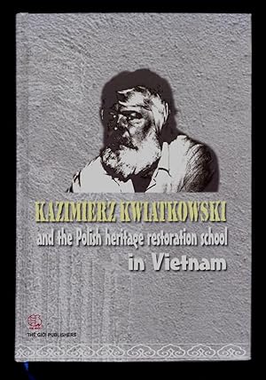 Seller image for Kazimierz Kwiatkowski and the Polish Heritage Restoration School in Vietnam for sale by killarneybooks