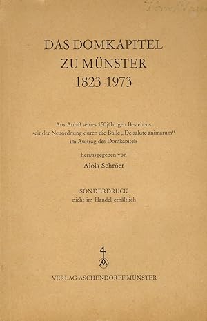 Seller image for Das Domkapitel zu Mnster 1823 - 1973. Aus Anla seines 150jhrigen Bestehens seit der Neuordnung durch die Bulle "De salute animarum" for sale by Paderbuch e.Kfm. Inh. Ralf R. Eichmann