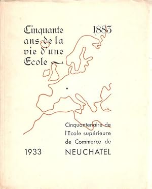 Bild des Verkufers fr Cinquantenaire de l'Ecole superieure de commerce de Neuchatel, 1883-1933 : cinquante ans de la vie d'une ecole. zum Verkauf von Brbel Hoffmann