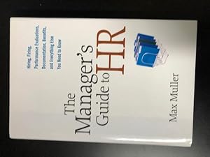 Seller image for The Manager's Guide to HR: Hiring, Firing, Performance Evaluations, Documentation, Benefits, and Everything Else You Need to Know for sale by Emporium of Canton