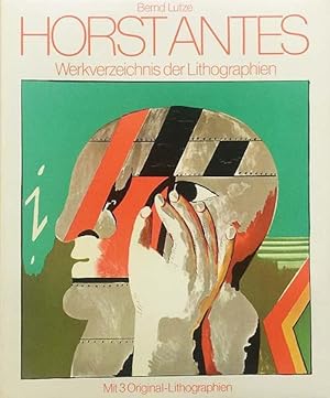 Horst Antes. Werkverzeichnis der Lithographien. Mit 3 Original-Lithographien