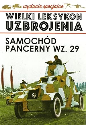 THE GREAT LEXICON OF POLISH WEAPONS 1939. SPECIAL VOL 4/2019: POLISH ARMY ARMORED CAR WZ. 29