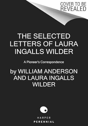 Imagen del vendedor de The Selected Letters of Laura Ingalls Wilder by Anderson, William, Wilder, Laura Ingalls [Paperback ] a la venta por booksXpress