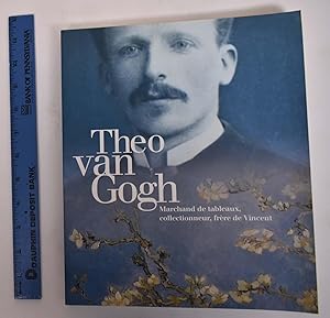 Image du vendeur pour Theo van Gogh: Marchand de tableaux, collectionneur, frre de Vincent mis en vente par Mullen Books, ABAA