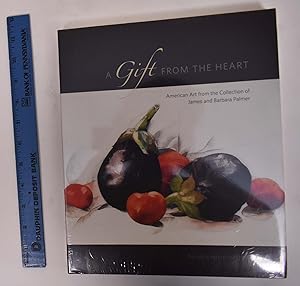 Image du vendeur pour A Gift from the Heart; American Art form the Collection of James and Barbara Palmer mis en vente par Mullen Books, ABAA