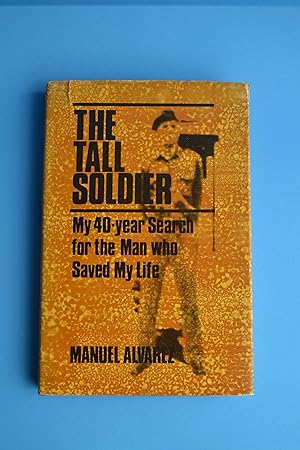 The Tall Soldier: My 40-Year Search for the Man who Saved My Life