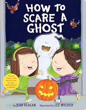 Seller image for How to Scare a Ghost by Reagan, Jean [Board book ] for sale by booksXpress