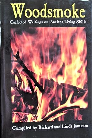 Seller image for Woodsmoke: Collected Writings On Ancient Living Skills for sale by Ken Jackson