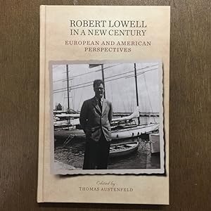 Bild des Verkufers fr ROBERT LOWELL IN A NEW CENTURY: EUROPEAN AND AMERICAN PERSPECTIVES zum Verkauf von Any Amount of Books