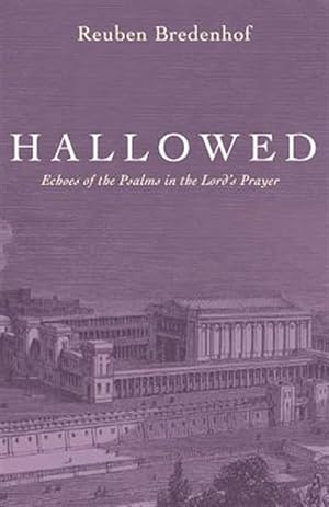 Immagine del venditore per Hallowed : Echoes of the Psalms in the Lord's Prayer venduto da GreatBookPrices