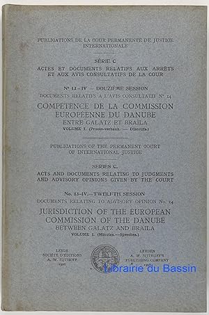 Compétence de la Commission européenne du Danube entre Galatz et Braïla Volume I (Procès-verbaux....