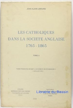 Seller image for Les catholiques dans la socit anglaise 1765-1865, Tome II Evolution numrique Rpartition gographique Structure sociale Pratique religieuse for sale by Librairie du Bassin