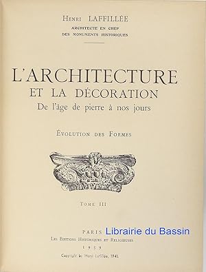 L'architecture et la décoration De l'âge de pierre à nos jours Evolution des Formes, Tome III