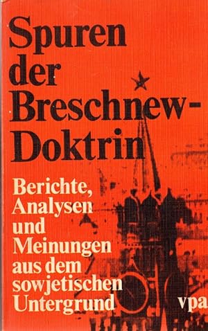 Spuren der Breschnew-Doktrin. Berichte, Analysen und Meinungen aus dem sowjetischen Untergrund