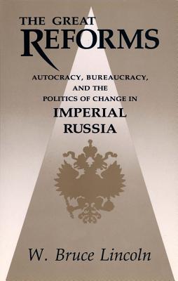 Seller image for The Great Reforms: Autocracy, Bureaucracy, and the Politics of Change in Imperial Russia (Paperback or Softback) for sale by BargainBookStores