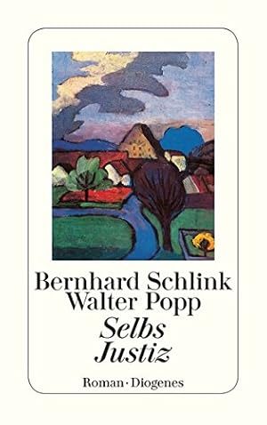 Selbs Justiz : Roman. Bernhard Schlink ; Walter Popp / Diogenes-Taschenbuch ; 21543