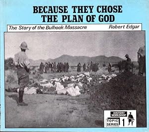 Seller image for Because They Chose the Plan of God: The Story of the Bulhoek Massacre for sale by Goulds Book Arcade, Sydney