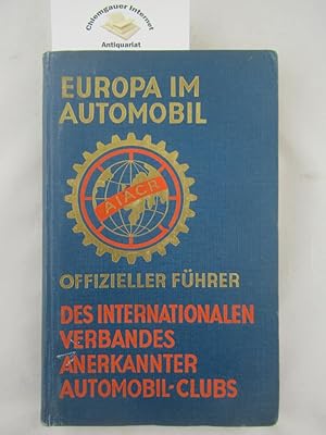 Europa im Automobil - Offizieller Führer des internationalen Verbandes anerkannter Automobil-Club...