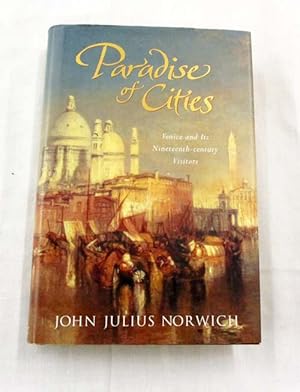 Image du vendeur pour Paradise of Cities Nineteenth-century Venice Seen Through Foreign Eyes mis en vente par Adelaide Booksellers
