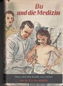 Du und die Medizin. Neue und alte Kunde vom Heilen.