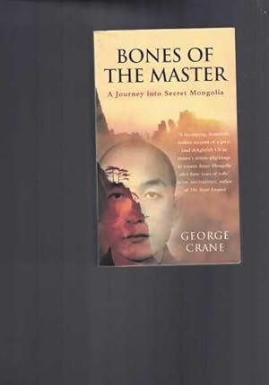 Bones of the Master - A Journey into Secret Mongolia