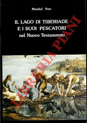 Il Lago di Tiberiade e i suoi pescatori nel Nuovo Testamento.
