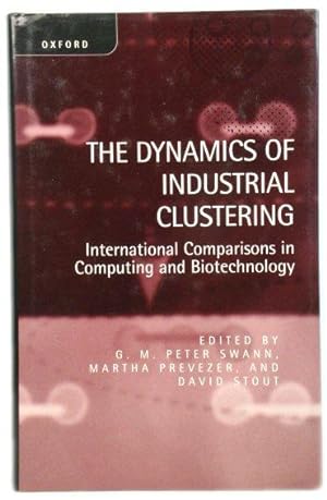 Bild des Verkufers fr The Dynamics of Industrial Clustering: International Comparisons in Computing and Biotechnology zum Verkauf von PsychoBabel & Skoob Books