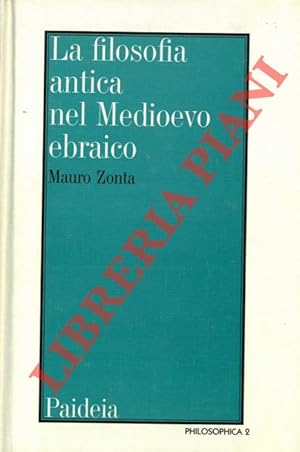 La filosofia antica nel Medioevo ebraico. Le traduzioni ebraiche medievali dei testi filosofici a...