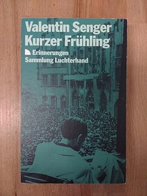 Kurzer Frühling : Erinnerungen. Valentin Senger / Sammlung Luchterhand ; 1055