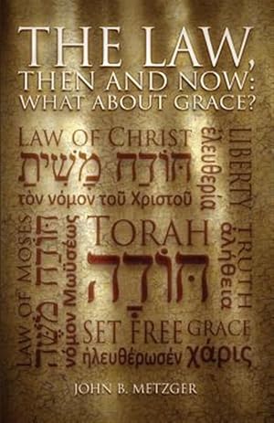 Seller image for The Law, Then and Now: What About Grace for sale by GreatBookPrices