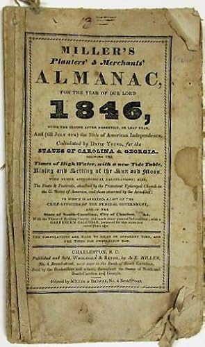 MILLER'S PLANTERS' & MERCHANTS' ALMANAC, FOR THE YEAR OF OUR LORD 1846.CALCULATED BY DAVID YOUNG,...