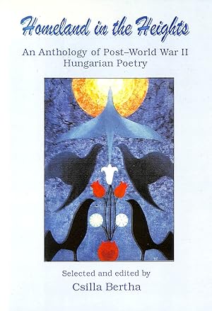 Homeland In The Heights, An Anthology Of Post-World War Ii Hungarian Poetry