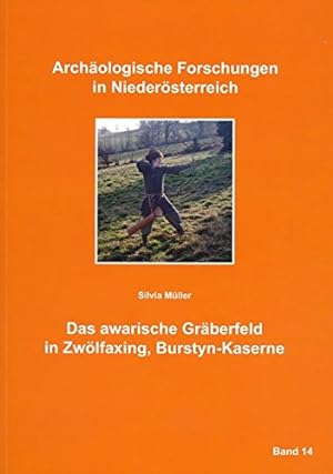 Das awarische Gräberfeld in Zwölfaxing, Burstyn-Kaserne Silvia Müller : mit einen Beitrag von Kar...