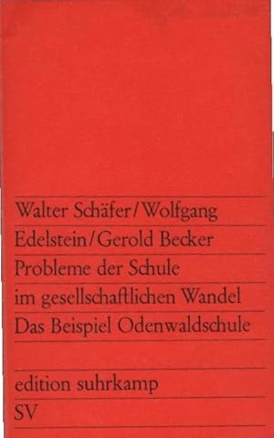 Bild des Verkufers fr Probleme der Schule im gesellschaftlichen Wandel : Das Beisp. Odenwaldschule. Walter Schfer ; Wolfgang Edelstein ; Gerold Becker / edition suhrkamp ; 496 zum Verkauf von Schrmann und Kiewning GbR