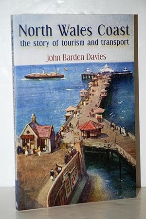 Seller image for North Wales Coast - the Story of Tourism and Transport for sale by Nugget Box  (PBFA)