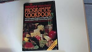 Seller image for Weight Watchers Programme Cookbook; The Complete Programme used by the World`s Largest Weight Control Organisation for sale by Goldstone Rare Books