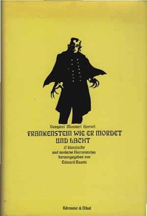 Bild des Verkufers fr Frankenstein wie er mordet und lacht : 17 klass. u. moderne Horrorstories. Hrsg. von Edward Reavis zum Verkauf von Schrmann und Kiewning GbR