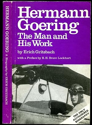 Image du vendeur pour Hermann Goering | The Man and His Work (The Only Authorised Biography) mis en vente par Little Stour Books PBFA Member