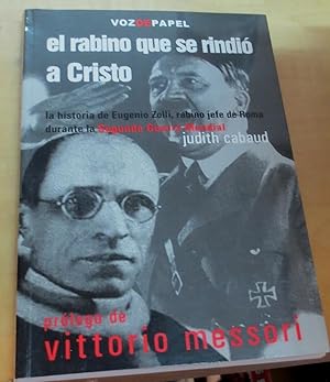 Imagen del vendedor de El rabino que se rindi a Cristo. La historia de Eugenio Zolli, rabino jefe en Roma durante la II Guerra Mundial. Prlogo de Vittorio Messori. Traduccin M del Mar Velasco a la venta por Outlet Ex Libris