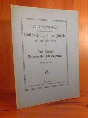 Seller image for Aus Zrichs Vergangenheit und Gegenwart (= 129. Neujahrsblatt, hg. Von der Hlfsgemeinschaft in Zrich auf das Jahr 1929). for sale by Das Konversations-Lexikon