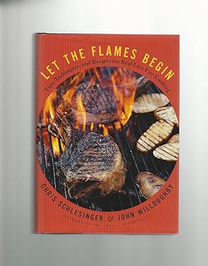 Seller image for Let the Flames Begin : Tips, Techinques, and Recipes for Real Live Fire Cooking for sale by Mom and Pop's Book Shop,