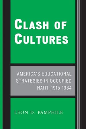 Imagen del vendedor de Clash of Cultures : America's Educational Strategies in Occupied Haiti, 1915-1934 a la venta por GreatBookPrices