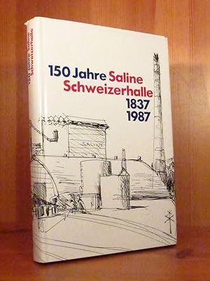 150 Jahre. Saline Schweizerhalle 1837 bis 1987.
