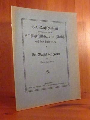 Imagen del vendedor de Im Wechsel der Zeitent (= 130. Neujahrsblatt, hg. Von der Hlfsgemeinschaft in Zrich auf das Jahr 1930). a la venta por Das Konversations-Lexikon