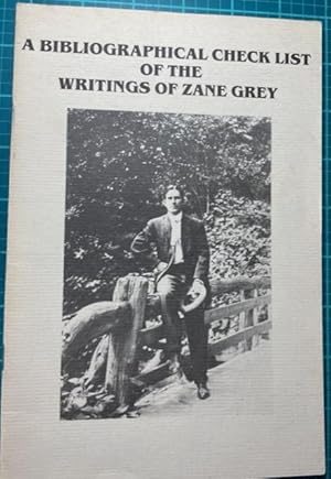 Immagine del venditore per A BIBLIOGRAPHIC CHECK LIST OF THE WRITINGS OF ZANE GREY venduto da NorthStar Books