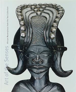 Art of the Senses. African Masterpieces from the Teel Collection. 1. Aufl.