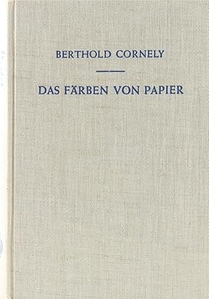 Das Färben von Papier. Ein Handbuch für den Papierfärber.