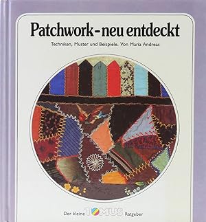 Bild des Verkufers fr Patchwork - neu entdeckt. Techniken, Muster und Beispiele. zum Verkauf von Antiquariat Held
