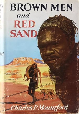 Brown Men and Red Sand. Journeyings in Wild Australia.