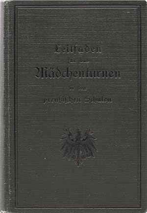 Leitfaden für das Mädchenturnen in den preußischen Schulen 1913. (Neudruck von 1916).